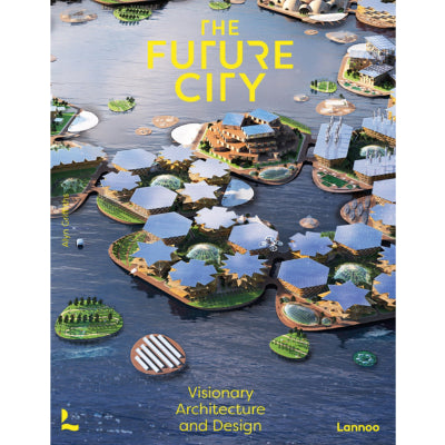 Future City : Visionary Urban Design and Architecture - Alyn Griffiths
