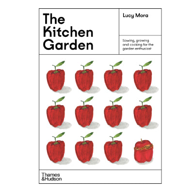 Kitchen Garden : Sowing, growing and cooking for the garden enthusiast -  Lucy Mora