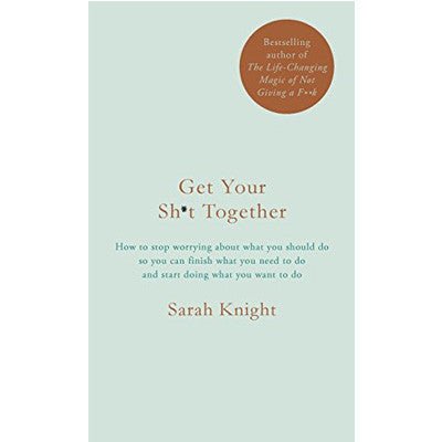 Get Your Sh*t Together - Happy Valley Sarah Knight Book