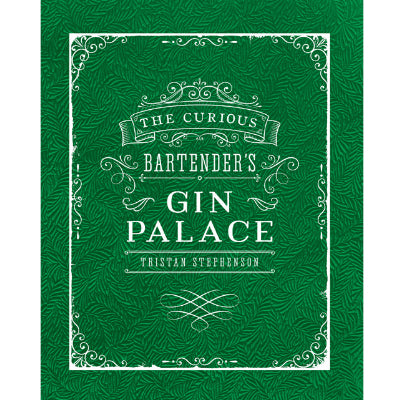 Curious Bartender's Gin Palace - Tristan Stephenson