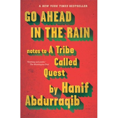 Go Ahead in the Rain : Notes to A Tribe Called Quest - Happy Valley Hanif Abdurraqib Book