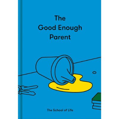 Good Enough Parent - Happy Valley The School Of Life Book