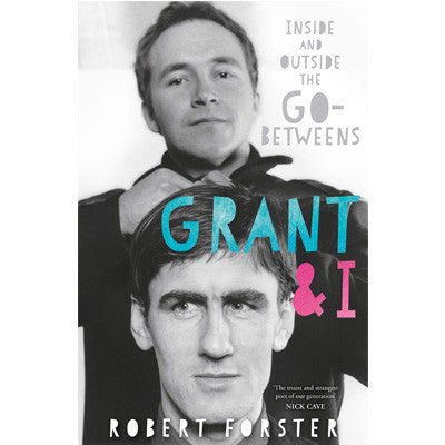 Grant & I - Happy Valley Robert Forster Book