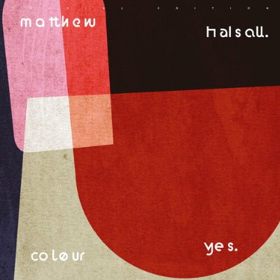 Halsall, Matthew - Colour Yes (Vinyl) - Happy Valley Matthew Halsall Vinyl