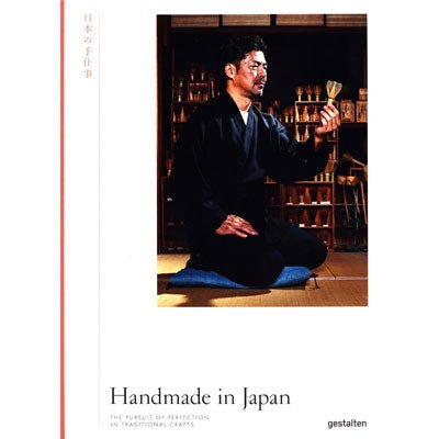 Handmade in Japan : The Pursuit of Perfection in Traditional Crafts - Happy Valley Gestalten Book