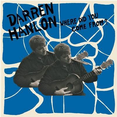 Hanlon, Darren - Where Did You Come From (Vinyl) - Happy Valley Darren Hanlon Vinyl