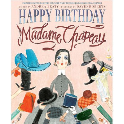 Happy Birthday, Madame Chapeau - Happy Valley Andrea Beaty, David Roberts Book