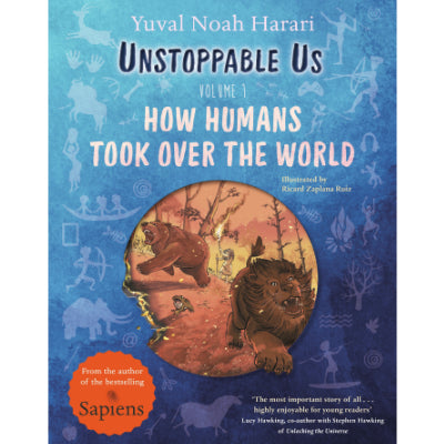 Unstoppable Us, Volume 1: How Humans Took Over the World -  Yuval Noah Harari