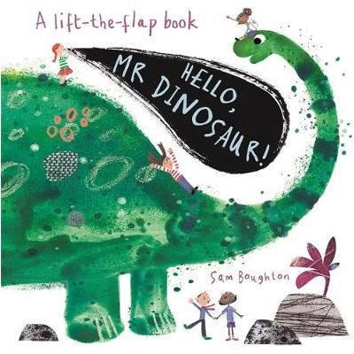 Hello, Mr Dinosaur! (A Lift The Flap Book) - Happy Valley Sam Boughton Book