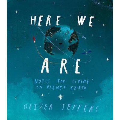 Here We Are : Notes for Living on Planet Earth - Happy Valley Oliver Jeffers Book