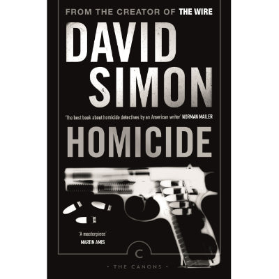 Homicide : A Year On The Killing Streets - David Simon