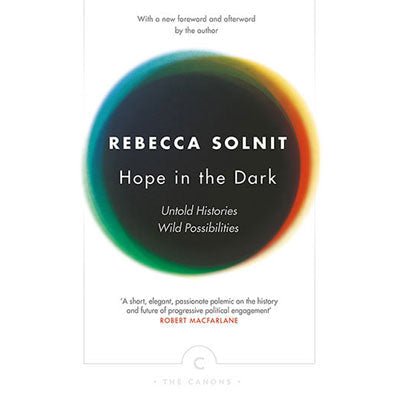 Hope In The Dark: Untold Histories, Wild Possibilities - Happy Valley Rebecca Solnit Book
