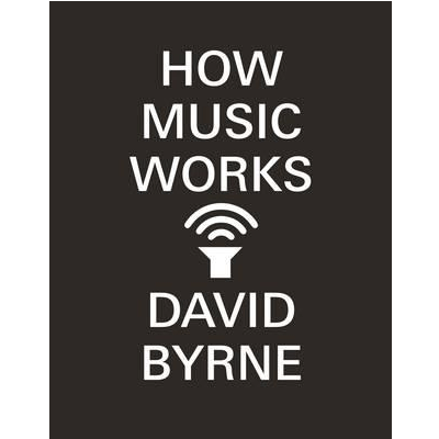 How Music Works - Happy Valley David Byrne Book