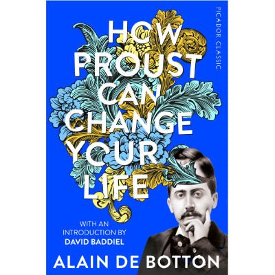 How Proust Can Change Your Life - Happy Valley Alain de Botton Book