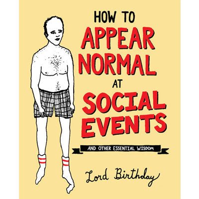 How to Appear Normal at Social Events And Other Essential Wisdom - Happy Valley Lord Birthday Book