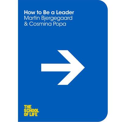 How to Be a Leader: The School of Life - Happy Valley Martin Bjergegaard, Cosmina Popa Book