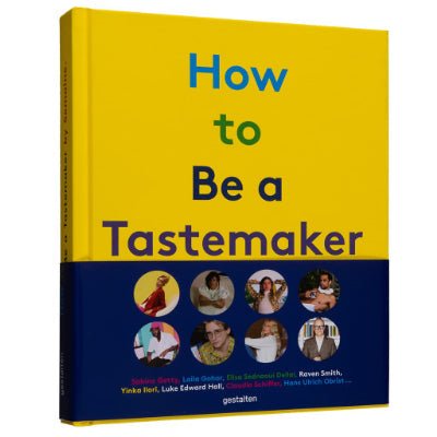 How To Be A Tastemaker - Happy Valley Gestalten Book