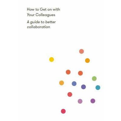 How to Get On With Your Colleagues - Happy Valley The School of Life Book