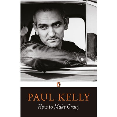 How To Make Gravy (2018 Edition) - Happy Valley Paul Kelly Book