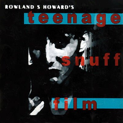 Howard, Rowland S. - Teenage Snuff Film (Black Vinyl) - Happy Valley Rowland S. Howard Vinyl