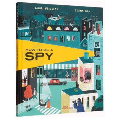 How to Be a Spy - Daniel Nesquens, Mathias Sielfeld