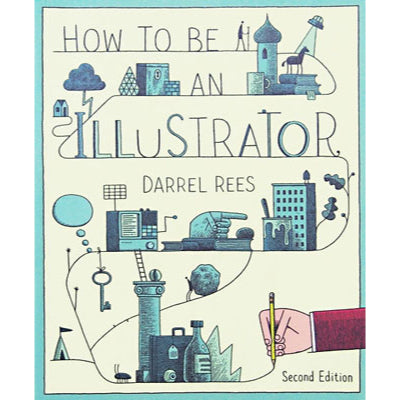 How to be an Illustrator - Darrel Rees