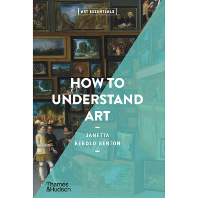 How to Understand Art - Janetta Rebold Benton