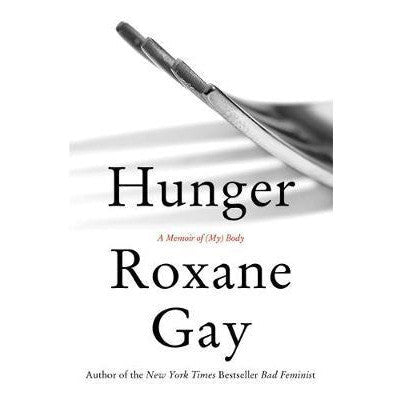 Hunger (A Memoir Of My Body) - Happy Valley Roxane Gay Book