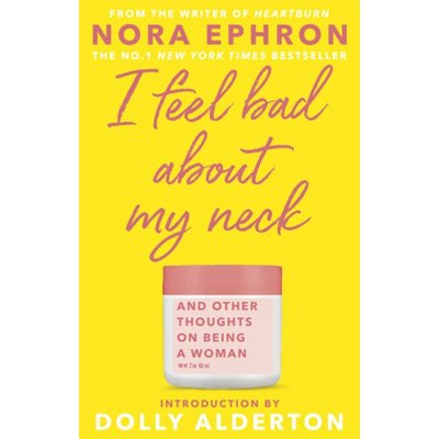 I Feel Bad About My Neck And Other Thoughts On Being a Woman - Happy Valley Nora Ephron Book
