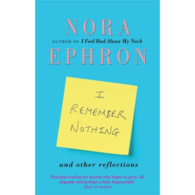 I Remember Nothing and Other Reflections - Happy Valley Nora Ephron Book