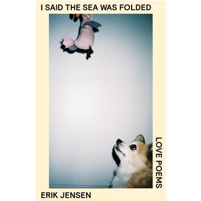 I Said The Sea Was Folded: Love Poems - Happy Valley Erik Jensen Book