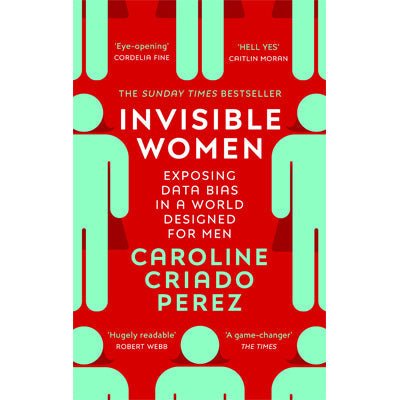 Invisible Women : Exposing Data Bias in a World Designed for Men (New Format) - Happy Valley Caroline Criado Perez Book