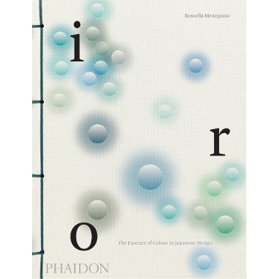 Iro : The Essence of Colour in Japanese Design -  Rossella Menegazzo, Phaidon