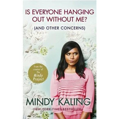 Is Everyone Hanging Out Without Me? - Happy Valley Mindy Kaling Book