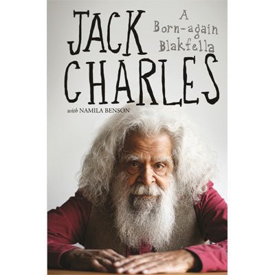 Jack Charles : A Born-again Blakfella - Happy Valley Jack Charles, Namila Benson Book