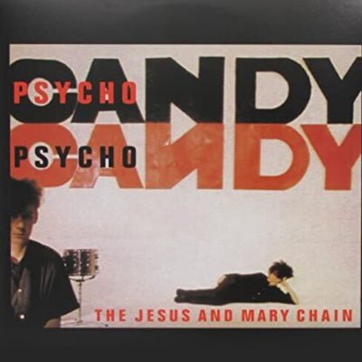 Jesus and Mary Chain, The - Psychocandy (Vinyl) - Happy Valley The Jesus and Mary Chain Vinyl