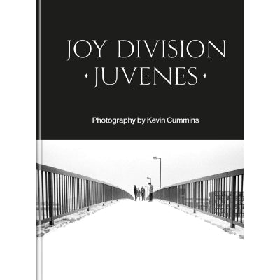 Joy Division : Juvenes (Expanded Edition) - Happy Valley Kevin Cummins Book