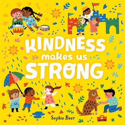 Kindness Makes Us Strong - Happy Valley Sophie Beer Book