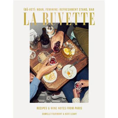 La Buvette : Recipes and Wine Notes from Paris - Happy Valley Camille Fourmont, Kate Leahy Book