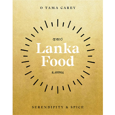 Lanka Food : Serendipity & Spice -  O Tama Carey