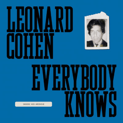 Leonard Cohen - Everybody Knows : Inside His Archive - Leonard Cohen, Joan Angel, Laura Cameron, Alan Light, Robert Kory