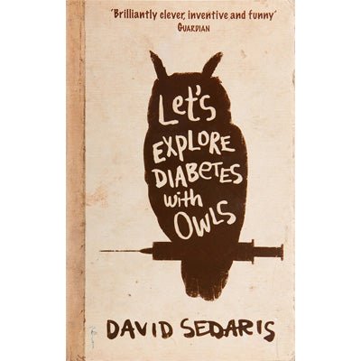 Let's Explore Diabetes With Owls - Happy Valley David Sedaris Book