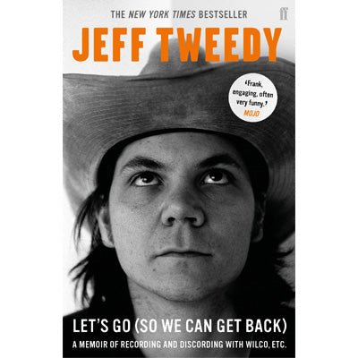 Let’s Go (So We Can Get Back) : A Memoir of Recording and Discording with Wilco, Etc. - Happy Valley Jeff Tweedy Book