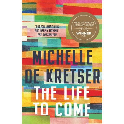 Life to Come - Happy Valley Michelle de Kretser Book