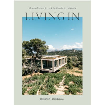 Living In : Modern Masterpieces of Residential Architecture - Happy Valley Gestalten Book