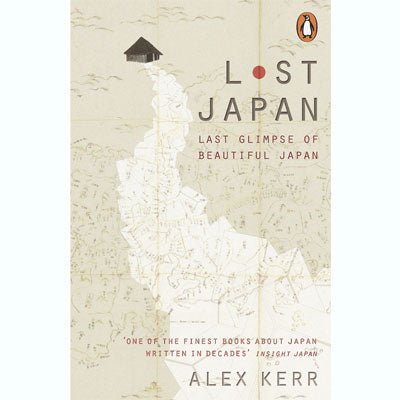 Lost Japan: Last Glimpse of Beautiful Japan - Happy Valley Alex Kerr Book