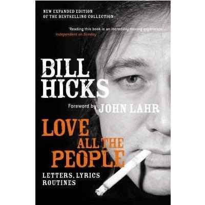 Love All The New People : Letters, Lyrics & Routines (New Edition) - Happy Valley Bill Hicks Book