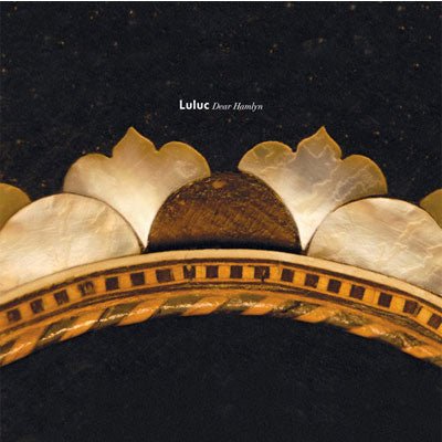 Luluc - Dear Hamlyn (Vinyl Reissue) - Happy Valley Luluc Vinyl