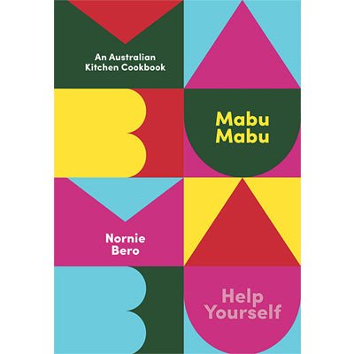 Mabu Mabu : An Australian Kitchen Cookbook - Happy Valley Nornie Bero Book