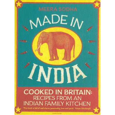 Made in India : 130 Simple, Fresh and Flavourful Recipes from One Indian Family - Happy Valley Meera Sodha Book